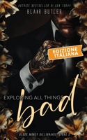 Exploring All Things Bad, Edizione italiana: Una storia d'amore sulla mafia miliardaria, serie completa di 6 libri (Blood Money Billionaire) (Italian Edition) 1917670826 Book Cover
