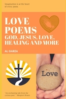 Love Poems: God, Jesus, Love, Healing And More 1387300814 Book Cover