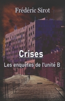 Crises: Les enquêtes de l'unité B (1) (French Edition) 2492248461 Book Cover