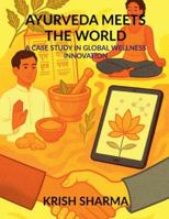 Ayurveda Meets the World: A Case Study in Global Wellness Innovation B0G35QWDCH Book Cover