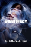 The Women Orgasm: Everything you need to know about the female orgasm B0BTRXKH2V Book Cover