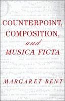 Counterpoint, Composition and Musica Ficta (Criticism and Analysis of Early Music) 1138966878 Book Cover