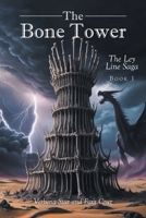 The Bone Tower: The Ley Line Saga BOOK 1 B0DRW9LNT9 Book Cover