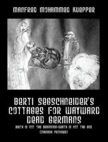 Berti Segschneider's Cottages for Wayward Dead Germans: Birth Is Not the Beginning-Death Is Not the End (Chinese Proverb) 1478712260 Book Cover