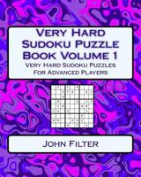 Very Hard Sudoku Puzzle Book Volume 1: Very Hard Sudoku Puzzles For Advanced Players 154289929X Book Cover