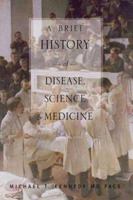 A Brief History of Disease, Science and Medicine 0974946648 Book Cover