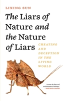 The Liars of Nature and the Nature of Liars: Cheating and Deception in the Living World 0691198608 Book Cover