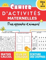 Cahier d'activités Maternelles dès 4 ans pour apprendre et m'amuser! Maths calcul Jeux de logique Ecriture des chiffres B088YBBG1D Book Cover