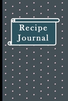 Recipe Journal: Recipe Gifts: Blank Recipe Notebook Journal to Write In and Track all Favorite Cooking Recipes 1695463382 Book Cover