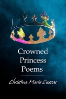 Crowned Princess Poems B0FD94DD9X Book Cover