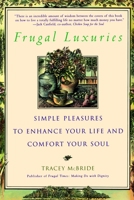 Frugal Luxuries: Simple Pleasures to Enhance Your Life and Comfort Your Soul 0553378864 Book Cover