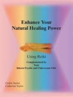 Enhance Your Natural Healing Powers Using Reiki 1412020867 Book Cover