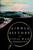 Hidden History of Civil War Charleston 1609495748 Book Cover