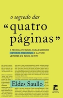 O Segredo das Quatro Páginas: A Técnica Infalível Para Escrever Histórias Poderosas e Cativar Leitores do Início ao Fim (Portuguese Edition) B0CVNKQTJN Book Cover