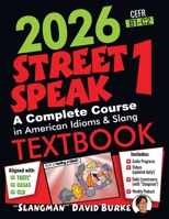 2026 STREET SPEAK 1 TEXTBOOK: American Idioms & Slang 1947601806 Book Cover