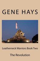 Leatherneck Warriors Book II The Revolution 1467977543 Book Cover