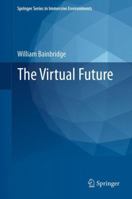 The Virtual Future 1447126890 Book Cover