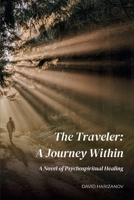 The Traveler: A Journey Within: A Novel of Psychospiritual Healing 1918272417 Book Cover
