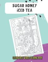 Sugar Honey Iced Tea Clean Curse Words Coloring Book: Very Clean Curse Words to Color In. Adorable Emoji Poop Swirls on Back Pages. A Unique Gift for All Occassions and People of All Ages. 1671133005 Book Cover