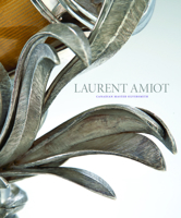 Laurent Amiot: Canadian Master Silversmith 1773270419 Book Cover