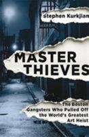 Master Thieves: The Boston Gangsters Who Pulled Off the World's Greatest Art Heist 1610396324 Book Cover