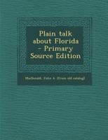 Plain talk about Florida 1018076379 Book Cover