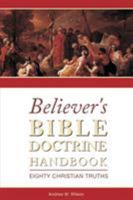 Believer's Bible Doctrine Handbook: Eighty Christian Truths 0994397739 Book Cover