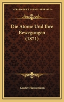 Die Atome Und Ihre Bewegungen (1871) 1161066993 Book Cover
