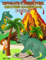 Dinosaur & Prehistoric Creatures Coloring Book For Kids: Dinosaur coloring Book for kids ages 3-8, Boys or Girls, with 50 High Quality Illustrations ... Pterodactyl and more. (Kid's Coloring Book) B088LD4JXW Book Cover