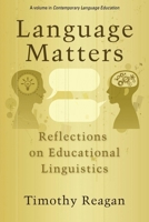 Language Matters: Reflections on Educational Linguistics (PB) 1607520605 Book Cover