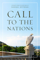 Call to the Nations: Extracts from the Writings of Shoghi Effendi 0853980683 Book Cover