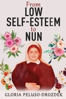 From Low Self-Esteem To Nun 1086146786 Book Cover