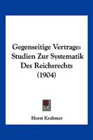 Gegenseitige Vertrage: Studien Zur Systematik Des Reichsrechts (1904) 1161177272 Book Cover