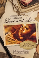 Lessons from a Lifetime of Love and Loss: Stories and advice from a mom of eight and grandmom of eight to help moms celebrate victories and weather storms B0DX8CSGJV Book Cover