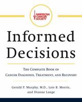 American Cancer Society's Informed Decisions: The Complete Book of Diagnosis, Treatment, and Recovery 0670853704 Book Cover
