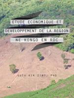 Etude Economique Et Developpement de La Region Ne Kongo En Rdc 1496910788 Book Cover