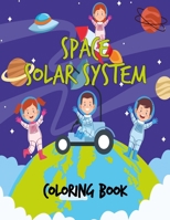 Space Solar System Coloring Book: Space Coloring Book for Kids, 30 space images and Fantastic Outer Space Coloring with Planets, Astronauts and More f B08B35X1Q6 Book Cover