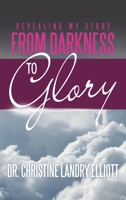 Revealing My Story: From Darkness To Glory 1664255265 Book Cover