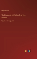 The Discoverie of Witchcraft; In Two Volumes: Volume 1 - in large print 336837432X Book Cover