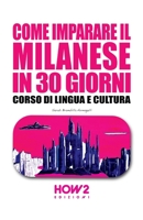 COME IMPARARE IL MILANESE IN 30 GIORNI: Corso di Lingua e Cultura 8893056062 Book Cover