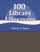 100 Library Lifesavers: A Survival Guide for School Library Media Specialist 1563087502 Book Cover