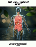 The Vagus Nerve Reset: Somatic Therapy And Gut Health Exercises For Optimal Mind-Body Healing B0FQ29231V Book Cover