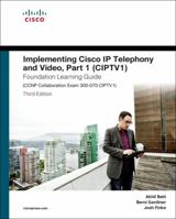 Implementing Cisco IP Telephony and Video, Part 1 (CIPTV1) Foundation Learning Guide (CCNP Collaboration Exam 300-070 CIPTV1) 1587144514 Book Cover