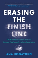 Erasing the Finish Line: The New Blueprint for Success Beyond Grades and College Admission 0306830698 Book Cover