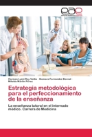 Estrategia metodológica para el perfeccionamiento de la enseñanza: La enseñanza tutoral en el internado médico. Carrera de Medicina 3659066168 Book Cover