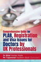 Comprehensive Guide for PLAB, Registration and Visa Issues for Doctors by UK Professionals. By Dr Bilal Haider Malik & Tajammal Nadeem Butt B083XW5XXW Book Cover