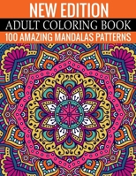 New Edition Adult Coloring Book 100 Amazing Mandalas Patterns: And Adult Coloring Book with Fun, Easy, and Relaxing Coloring Pages 1699118329 Book Cover