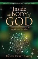 Inside the Body of God: 13 Strategies for Thriving in the Quantum World 0997603526 Book Cover