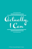 Actually I Can: A Writer's Notebook and Sprint Tracker 1086757629 Book Cover