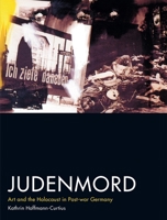 Judenmord: Art and the Holocaust in Post-war Germany 1780239076 Book Cover